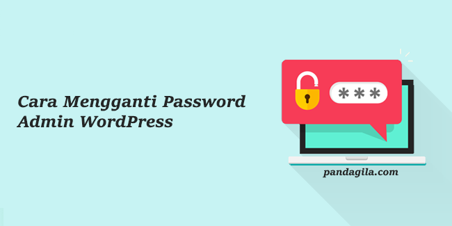 Cara Mudah Mengganti Password Admin di WordPress