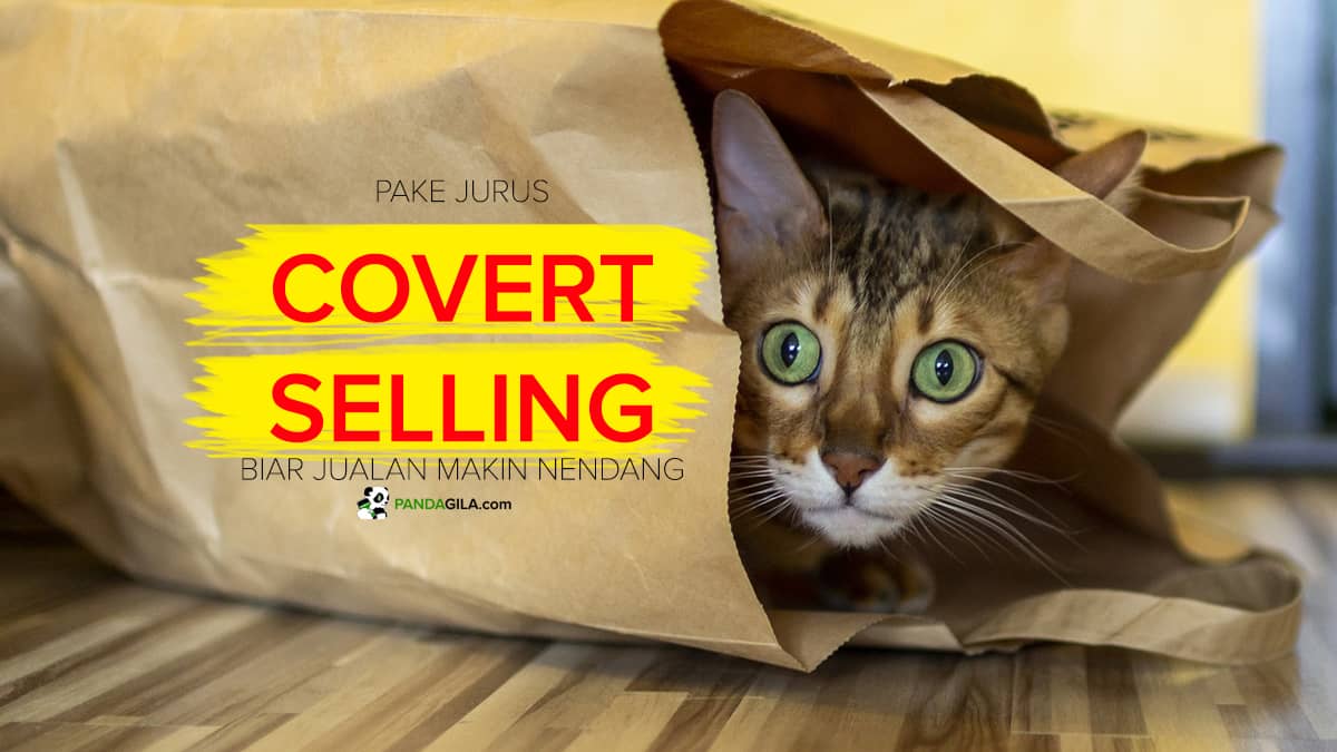 Covert Selling : Pengertian, Contoh & Cara Membuatnya