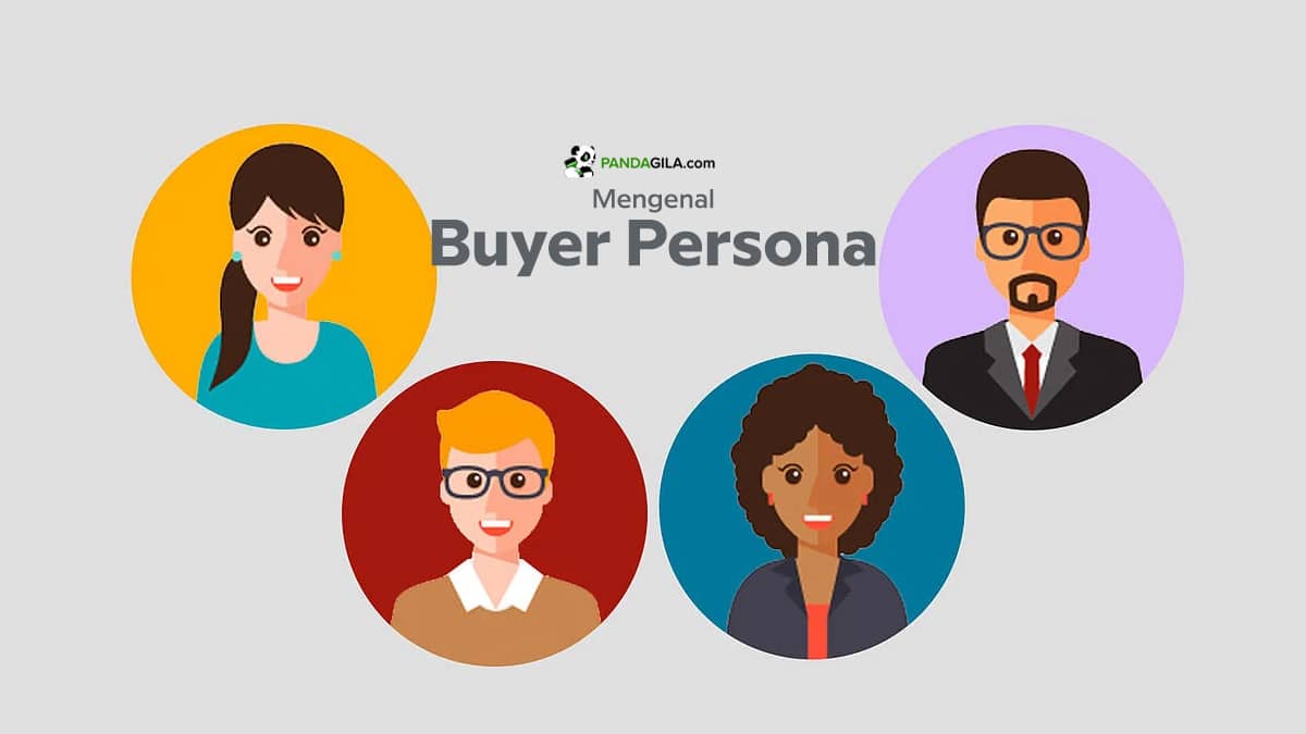 Mengenal Buyer Persona : Pengertian, Manfaat & Cara Membuatnya