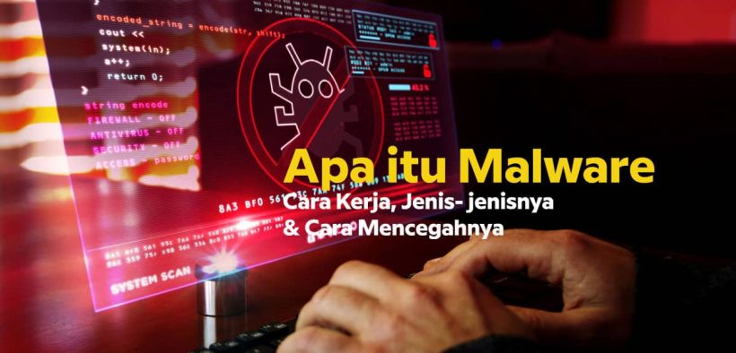 Apa itu Malware dan Cara Mengatasi Malware di Website dan Komputer