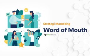 Mengenal strategi marketing Word of Mouth dan Menciptakan WoM